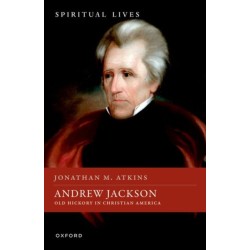 Andrew Jackson: Old Hickory in Christian America
