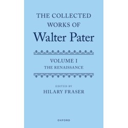 The Collected Works of Walter Pater, Volume I: The Renaissance