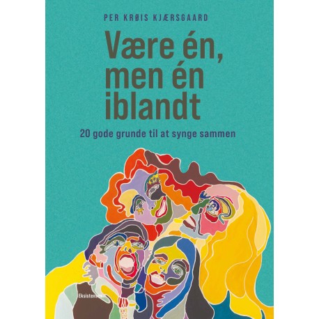 Være én, men én iblandt: 20 gode grunde til at synge sammen