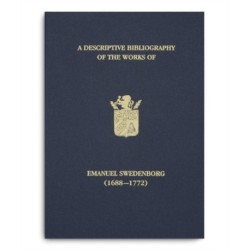 A Descriptive Bibliography of the Works of Emanuel Swedenborg (1688-1772)