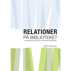 Relationer på Biblioteket: - en antologi om mødet mellem mennesker på folkebiblioteket