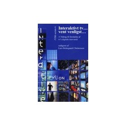 Interaktivt tv...vent venligst - 11 bidrag til forståelse af tv's digitale merværdi