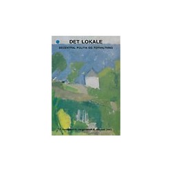 Det lokale - decentral politik og forvaltning