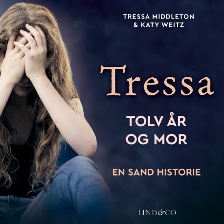 Tressa : Tolv år og mor: En sand historie