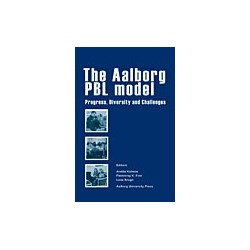 The Aalborg PBL Model: Progress, Diversity and Challenges