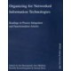 Organizing for networked information technologies : readings in process integration and transformation articles