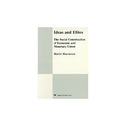 Ideas and Elites: The Social Construction of Economic and Monetary Union
