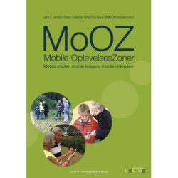 MoOZ – Mobile OplevelsesZoner: Mobile medier, mobile brugere, mobile oplevelser