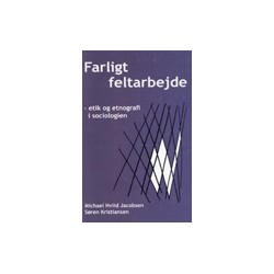 Farligt feltarbejde - etik og etnografi i sociologien