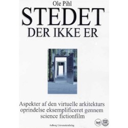 Stedet der ikke er - aspekter af den virtuelle arkitekturs oprindelse eksemplificeret gennem science fiction-film