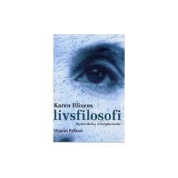 Karen Blixens livsfilosofi - en fortolkning af forfatterskabet