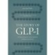 The Story of GLP-1: A Historical Journey in the Treatment of Diabetes and Obesity