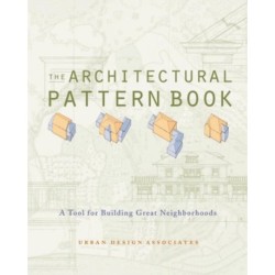 The Architectural Pattern Book: A Tool for Building Great Neighborhoods