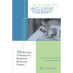 A Guide to Inclusive Therapy: 26 Methods of Respectful, Resistance-Dissolving Therapy