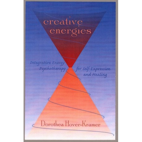 Creative Energies: Integrative Energy Psychotherapy for Self-Expression and Healing