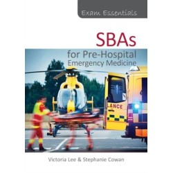 Exam Essentials: SBAs for Pre-Hospital Emergency Medicine