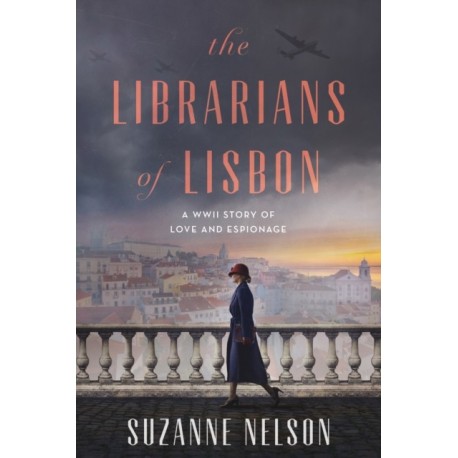 The Librarians of Lisbon: A WWII Story of Love and Espionage