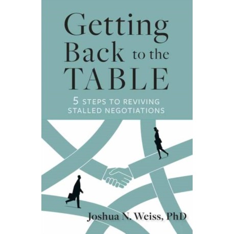 Getting Back to the Table: 5 Steps to Reviving Stalled Negotiations