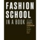 Fashion School in a Book: Design & Illustration for the Beginner and the Brand