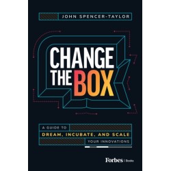 Change the Box: A Guide to Dream, Incubate, and Scale Your Innovations