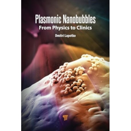 Plasmonic Nanobubbles: From Physics to Clinics