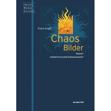 Chaosbilder: Ikonen ursprunglicher Formlosigkeit