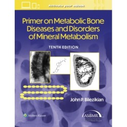 Primer on the Metabolic Bone Diseases and Disorders of Mineral Metabolism