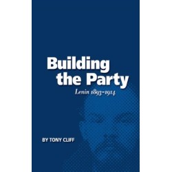 Building the Party: Lenin 1893-1914 (Vol. 1)