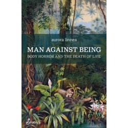 Man Against Being: Body Horror and the Death of Life