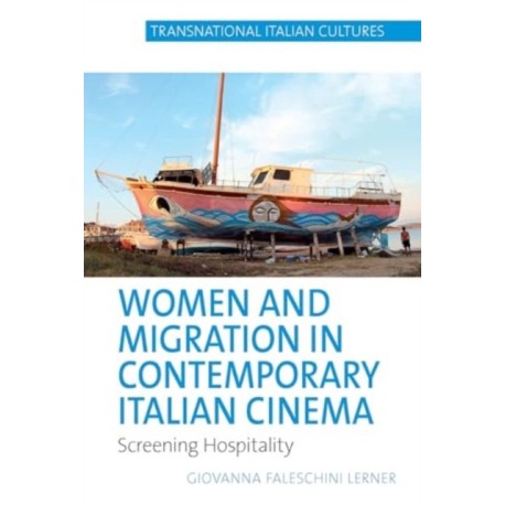 Women and Migration in Contemporary Italian Cinema: Screening Hospitality