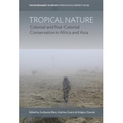 Tropical Nature: Colonial and Post-Colonial Conservation in Africa and Asia