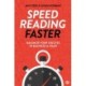 Speed Reading Faster: Maximize Your Success in Business & Study
