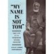 "My Name Is Not Tom": The Life of the Reverend Josiah Henson