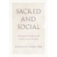 Sacred and Social: Theological Foundations for Catholic Social Teaching