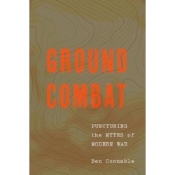 Ground Combat: Puncturing the Myths of Modern War