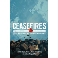 Ceasefires: Stopping the Violence and Negotiating Peace