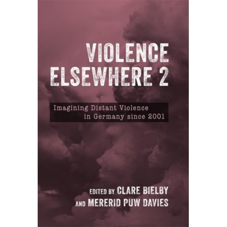 Violence Elsewhere 2: Imagining Distant Violence in Germany since 2001