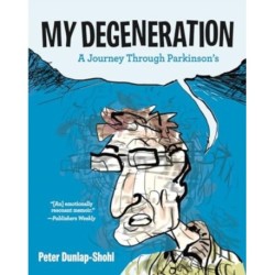 My Degeneration: A Journey Through Parkinson’s