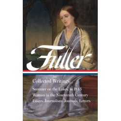 Margaret Fuller: Collected Writings (LOA -388)