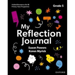 Oxford Resources for IB PYP: My Reflection Journal Grade 5