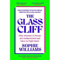 The Glass Cliff: Why Women in Power Are Undermined - and How to Fight Back