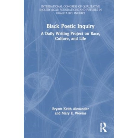 Black Poetic Inquiry: A Daily Writing Project on Race, Culture, and Life