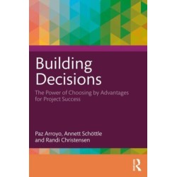 Building Decisions: How Choosing by Advantages Drives Project Success