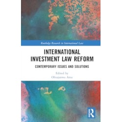 International Investment Law Reform: Contemporary Issues and Solutions