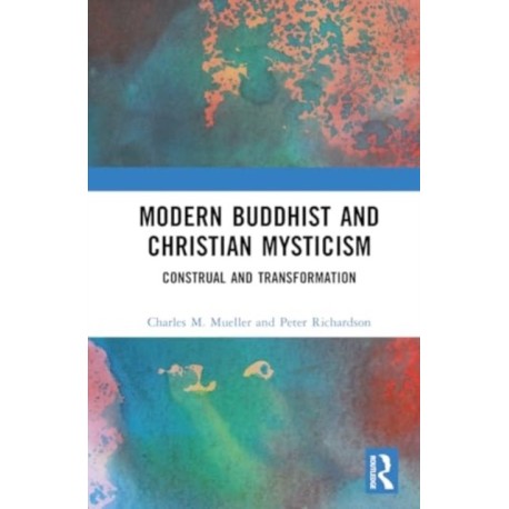 Modern Buddhist and Christian Mysticism: Construal and Transformation