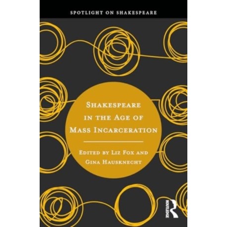 Shakespeare in the Age of Mass Incarceration