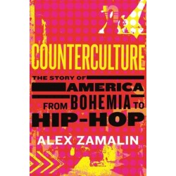 Counterculture: The Story of America from Bohemia to Hip-Hop