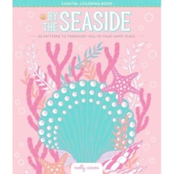 By the Seaside Coastal Coloring Book: 60 Patterns to Transport You to Your Happy Place