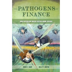 The Pathogens of Finance: How Capitalism Breeds Vector-Borne Disease