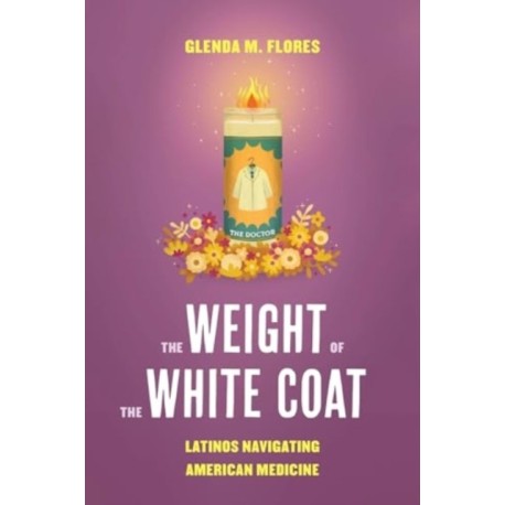 The Weight of the White Coat: Latinos Navigating American Medicine